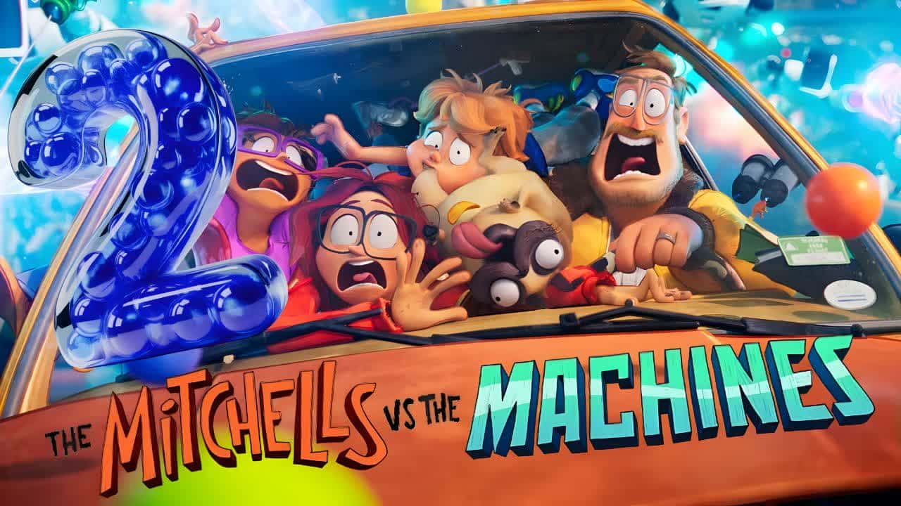 قسمت دوم انیمیشن میچل ها در مقابل ماشین ها The Mitchells Vs The Machines کی میاد؟ | بازگشت خانواده میچل